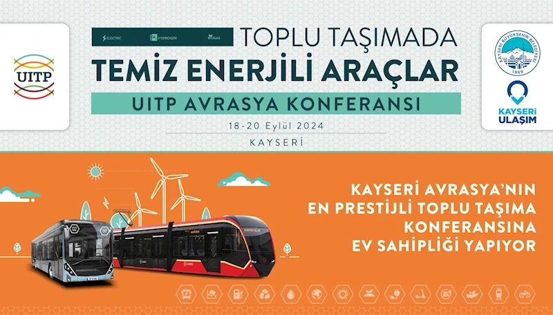 Kayseri Büyükşehir, Avrasya’nın En Prestijli Toplu Taşıma Konferansına Ev Sahipliği Yapıyor