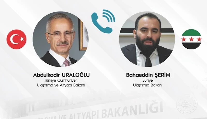 BAKAN URALOĞLU, SURİYE ULAŞTIRMA BAKANI ŞERİM İLE GÖRÜŞTÜ