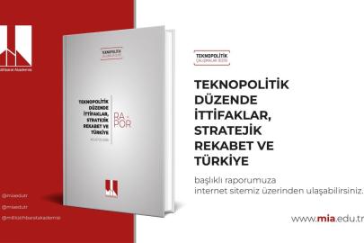 MİA, Teknopolitik Düzende İttifaklar, Stratejik Rekabet ve Türkiye raporunu yayımladı