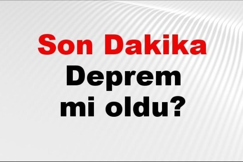 Son dakika deprem mi oldu? Az önce deprem nerede oldu? İstanbul, Ankara, İzmir ve il il AFAD son depremler 04 Ağustos 2026
