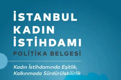 İstanbul Kadın İstihdamı Politika Belgesi yayımlandı